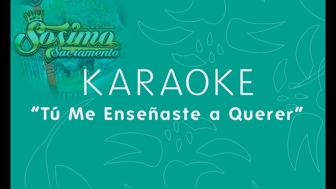 Karaoke - Tu me enseñaste a querer - Sosimo Sacramento