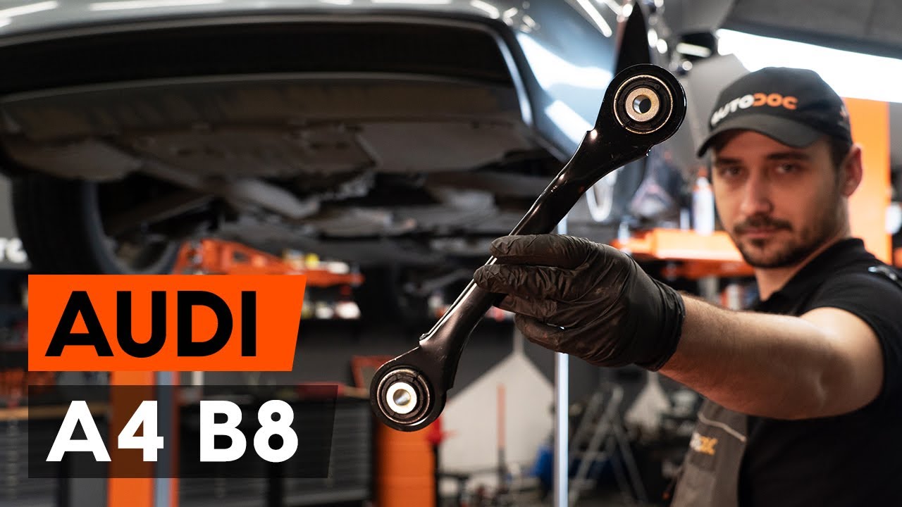 How to change rear suspension arm / rear control arm on AUDI A4 B8 Saloon [TUTORIAL AUTODOC]