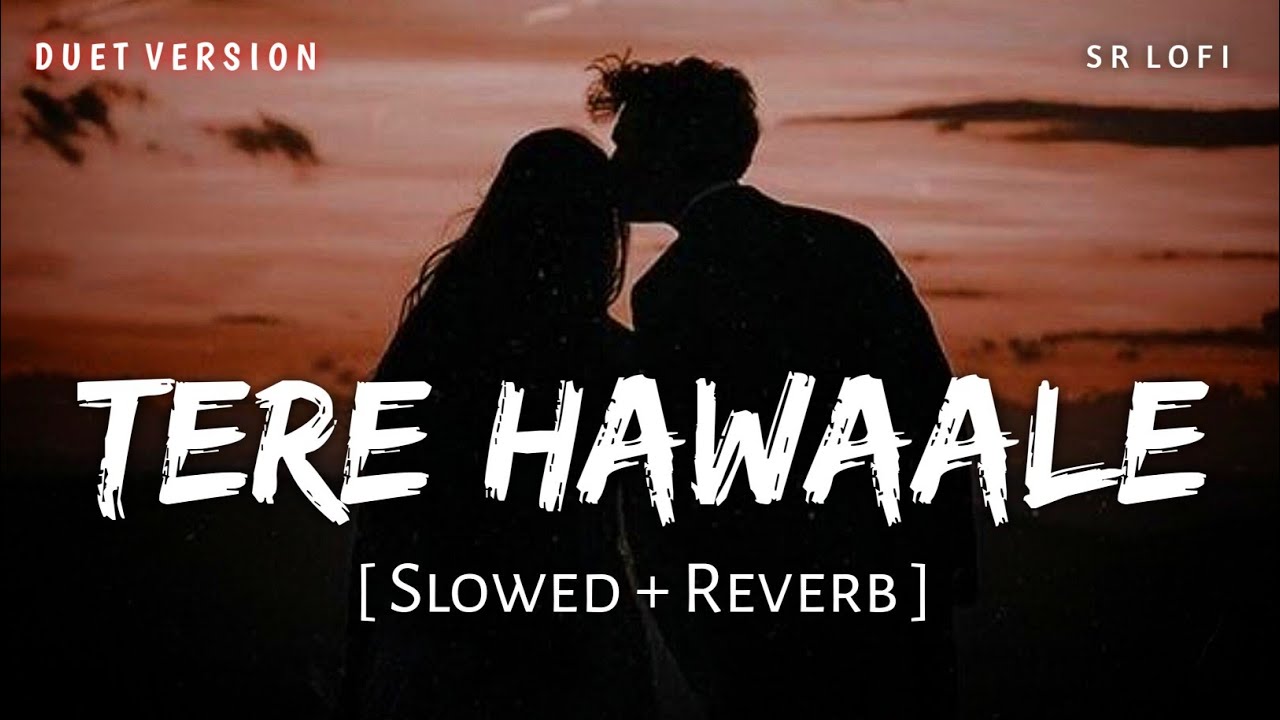 Tere Hawaale Duet (Slowed + Reverb) | Arijit, Shreya | Laal Singh Chaddha (Extended Album) | SR Lofi