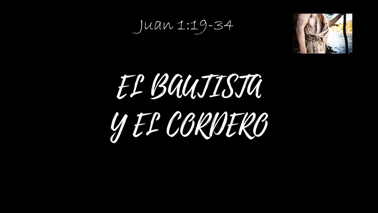 Juan 1:19-34 (#Jn6) | El bautista y el CORDERO | @PastorWillGraham (Iglesia Evangélica Almería)