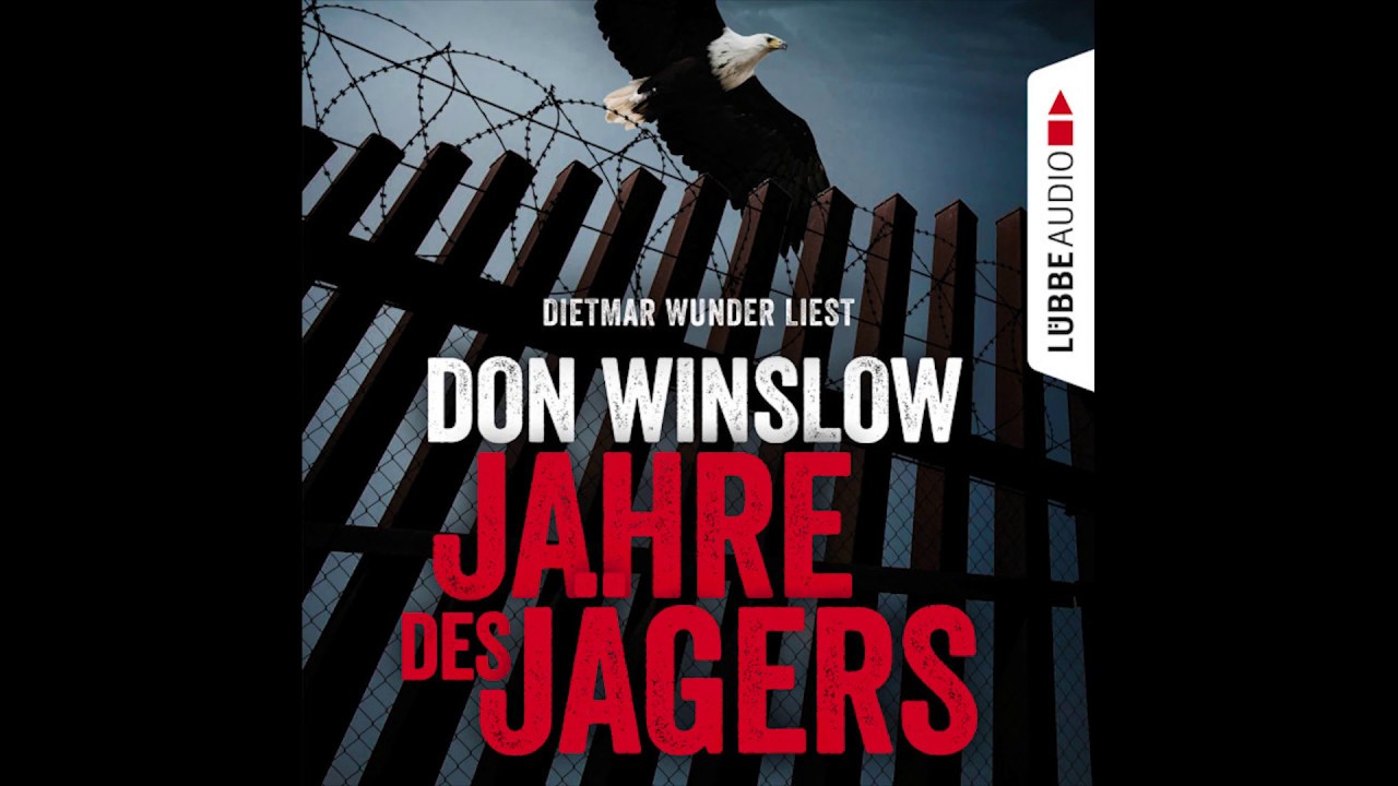 JAHRE DES J&Auml;GERS von Don Winslow | H&ouml;rbuch | Sprecher Dietmar Wunder | L&uuml;bbe Audio