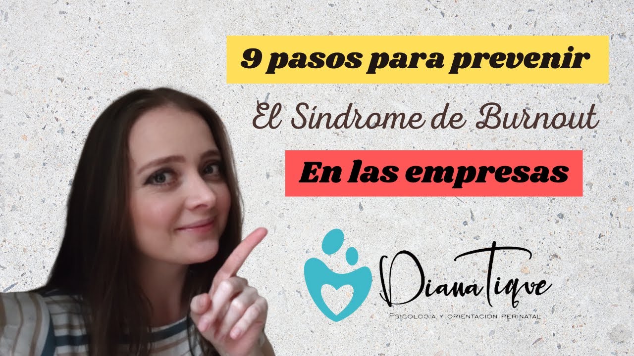 9 pasos para prevenir el Burnout en las empresas - Diana Tique Psicóloga -