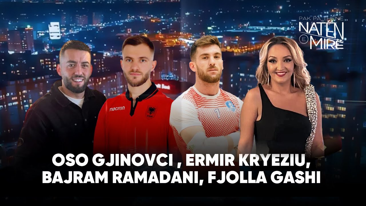 “Pak pa thënë natën e mirë” me Oso Gjinovci , Ermir Kryeziu, Bajram Ramadani dhe Fjolla Gashi