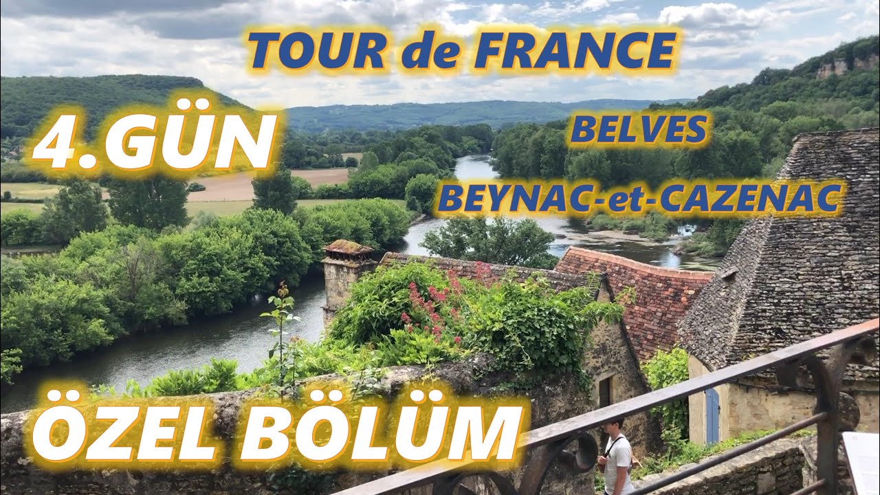 BELVES ve BEYNAC-et-CAZENAC - TOUR de FRANCE – 4.GÜN ÖZEL BÖLÜM