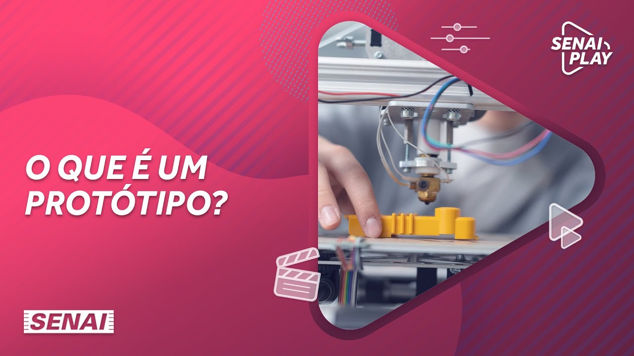 Voc&ecirc; sabe o que &eacute; um prot&oacute;tipo? | SENAI Play