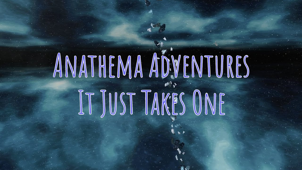 It Just Takes One | Anathema Adventures | Eve Online