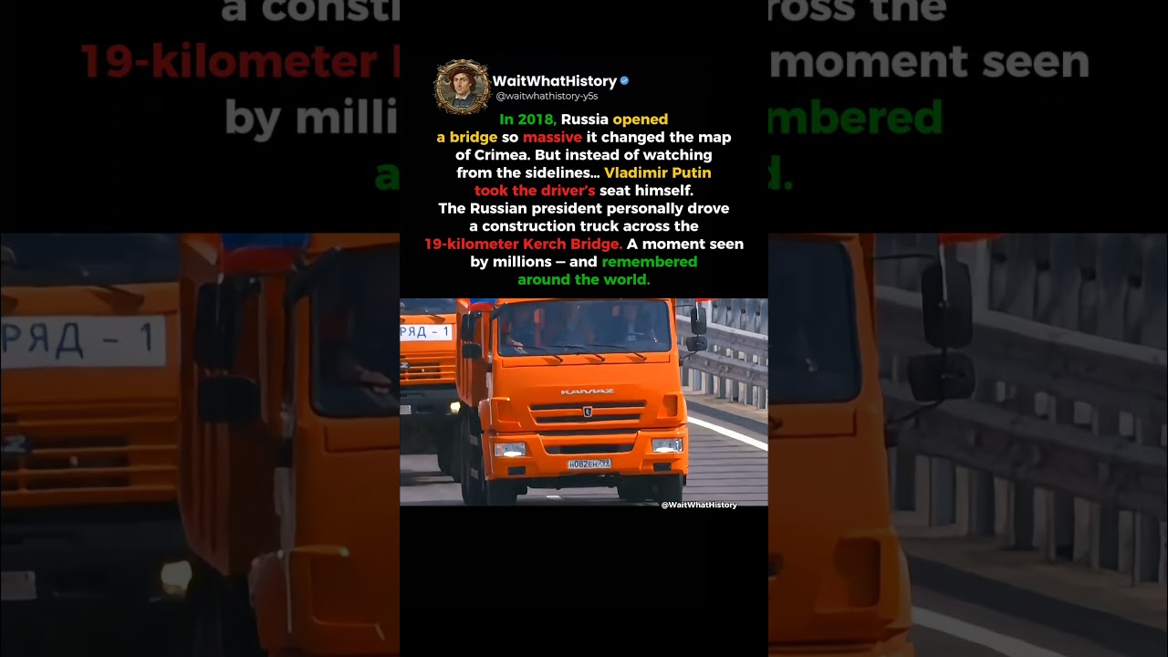 2018: When Vladimir Putin Opened the Crimea Bridge Himself