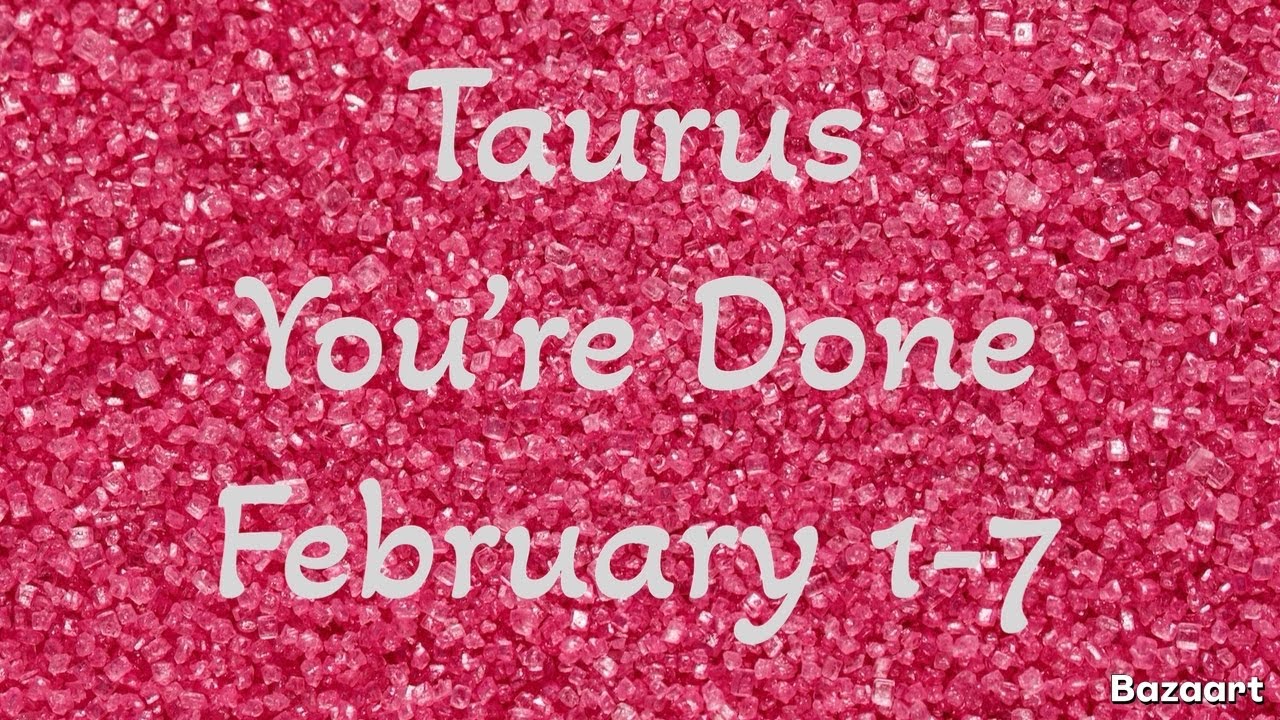 TAURUS “WEEKLY” TAROT READING “You’re Done” February 1-7 2026