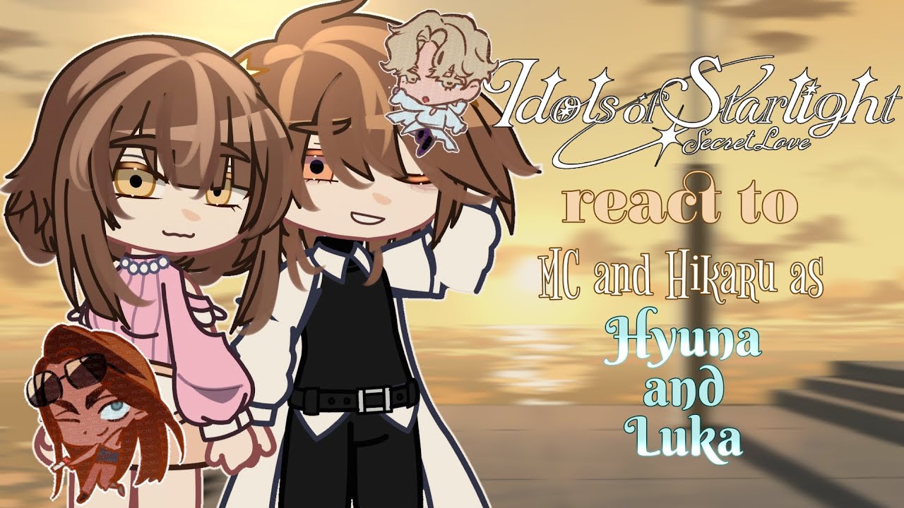 IDOLS OF STARLIGHT react to MC and Hikaru as Hyuna and Luka | 9 YEARS AGO | AU | HYULUKA