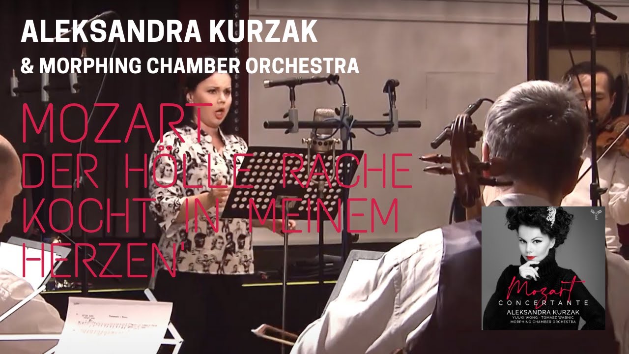 Aleksandra Kurzak & Morphing Chamber Orchestra I Mozart: Der H&ouml;lle Rache kocht in meinem Herzen'