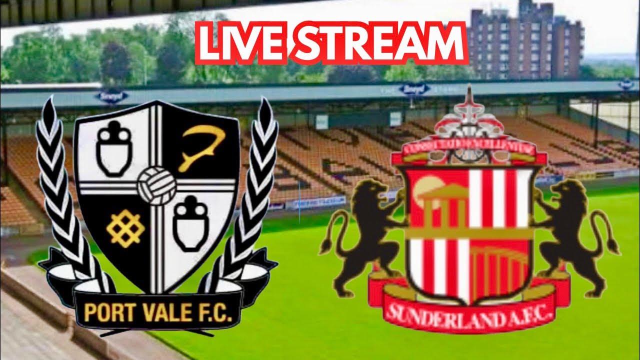 Port Vale v Sunderland Live Stream