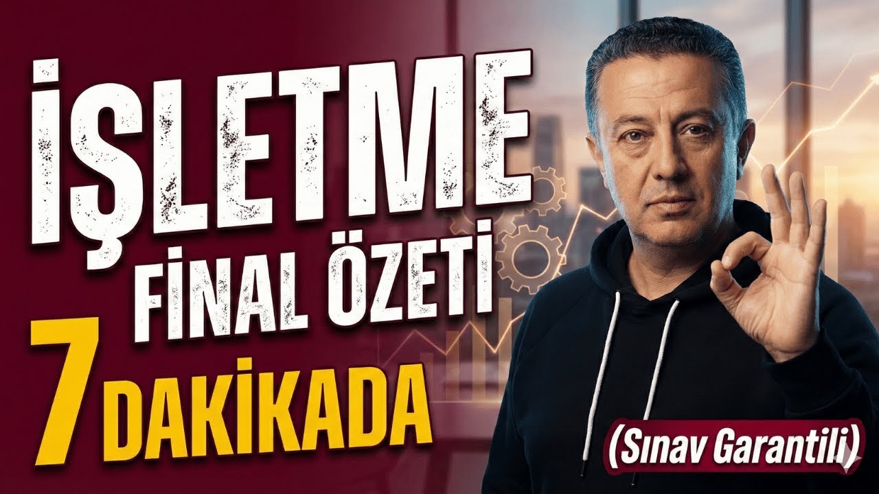 İşletme Final Özeti: 7 Dakikada 4 Temel Direği Bitir (Sınav Garantili)