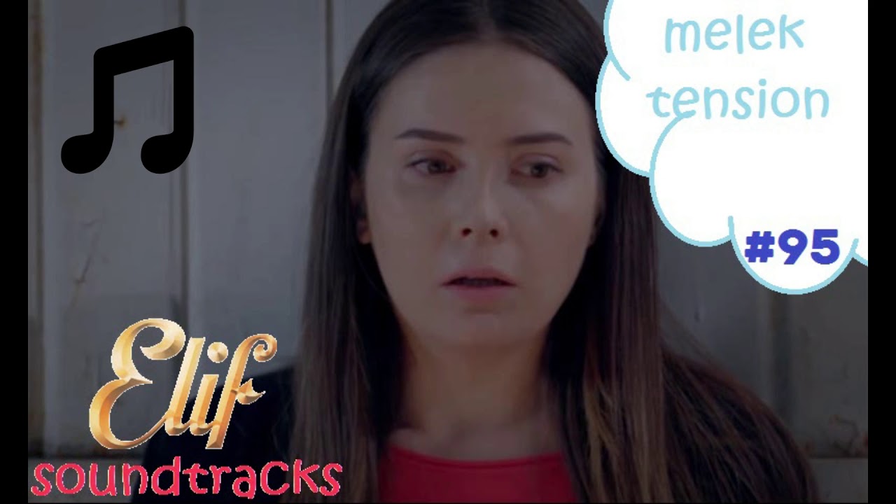 Elif soundtracks #2020 - Melek Tension / subscribete
