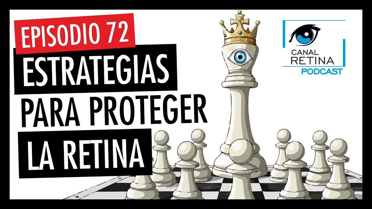 Episodio 72 - Estrategias para proteger la retina