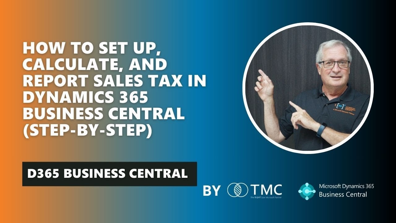 How to Set Up, Calculate, and Report Sales Tax in Dynamics 365 Business Central (Step-by-Step)
