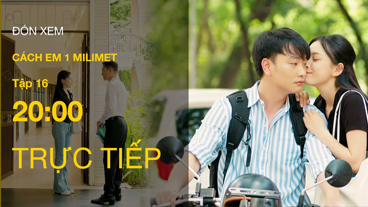 Trực Tiếp C&aacute;ch Em 1 Milimet Tập 16 | VTV Giải Tr&iacute;