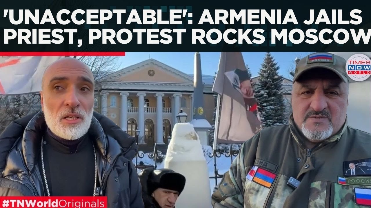 MOSCOW RALLY DEMANDS JUSTICE! Armenia Jails Orthodox Priest As Protesters Surround Embassy