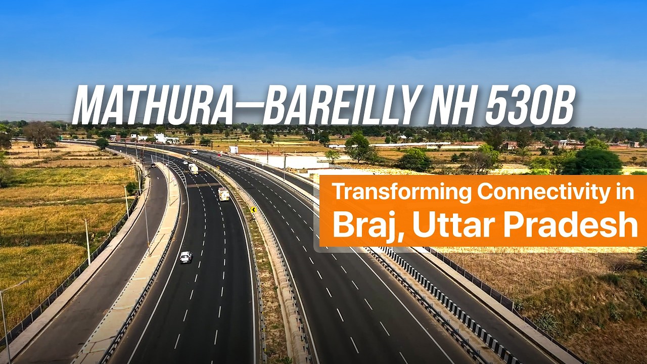 Transforming Connectivity in Braj Region | Mathura&ndash;Hathras&ndash;Bareilly section on NH-530B