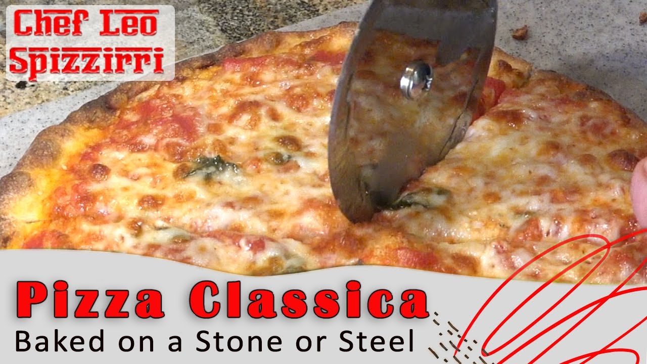 Pizza Classica made on a Pizza Steel or Stone by Chef Leo Spizzirri