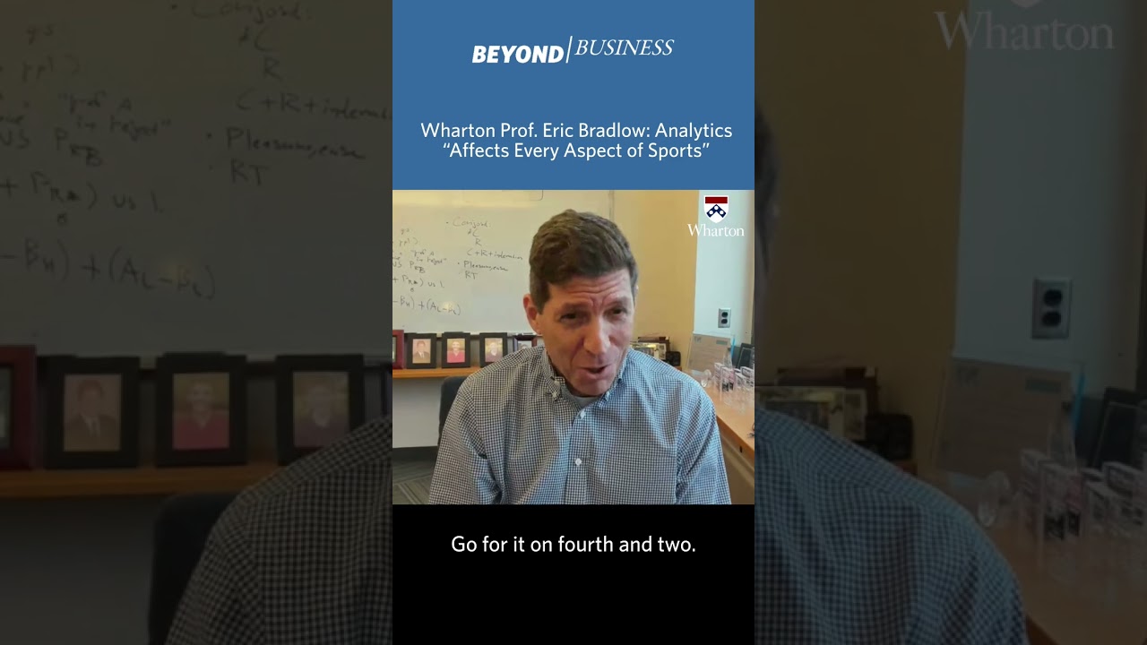 Sports Analytics Can Be Applied to All Aspects of Industry - Wharton Prof. Eric Bradlow
