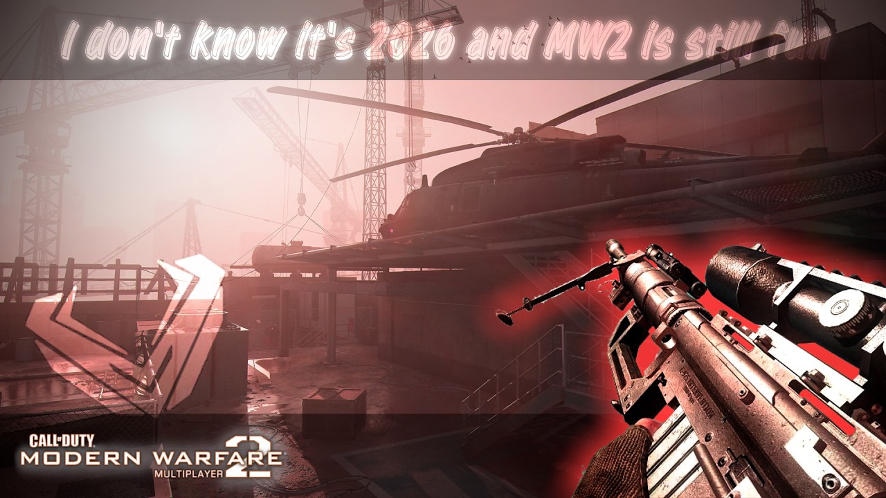 i dont know its 2026 and mw2 is fun