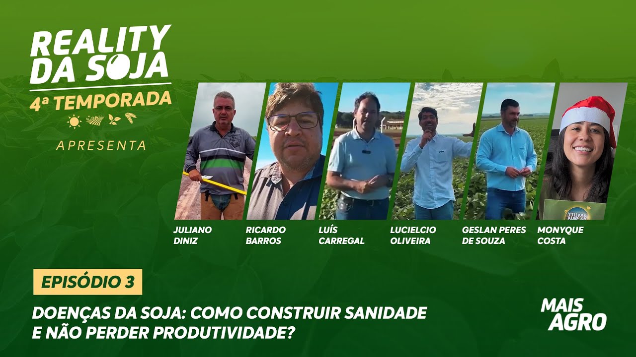 Reality da Soja Ep. 3 - Doenças da Soja: Como Construir Sanidade e Não Perder Produtividade​