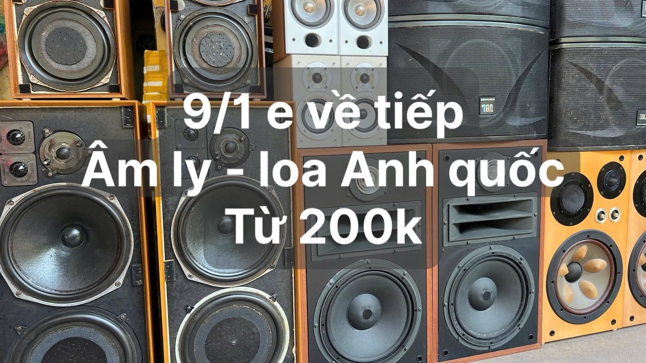 9/1 e về tiếp | 15 cặp loa ditton 25 15 | | 30 âm ly luxman | đến từ Anh Quốc 