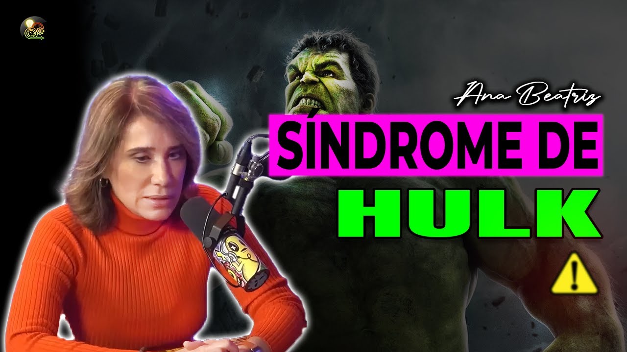 A SINDROME de HULK Explicada [Dra. Ana Beatriz Barbosa]💪