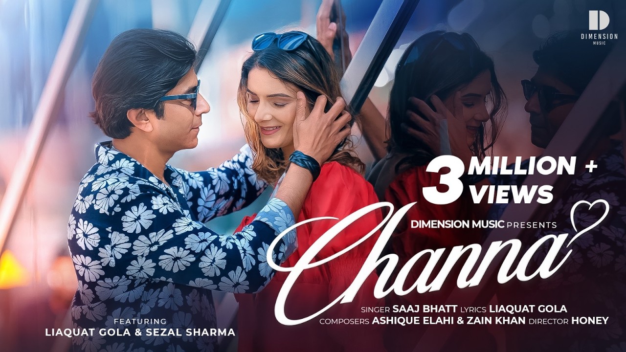 CHANNA (Music Video) New Love Song | Saaj Bhatt | Liaquat Gola | Sezal Sharma | Romantic Song 2026