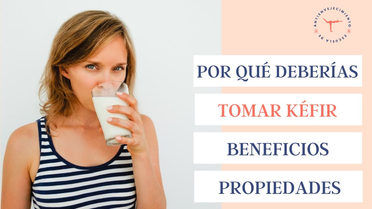 Por qué deberías tomar KÉFIR - beneficios, propiedades y preguntas frecuentes