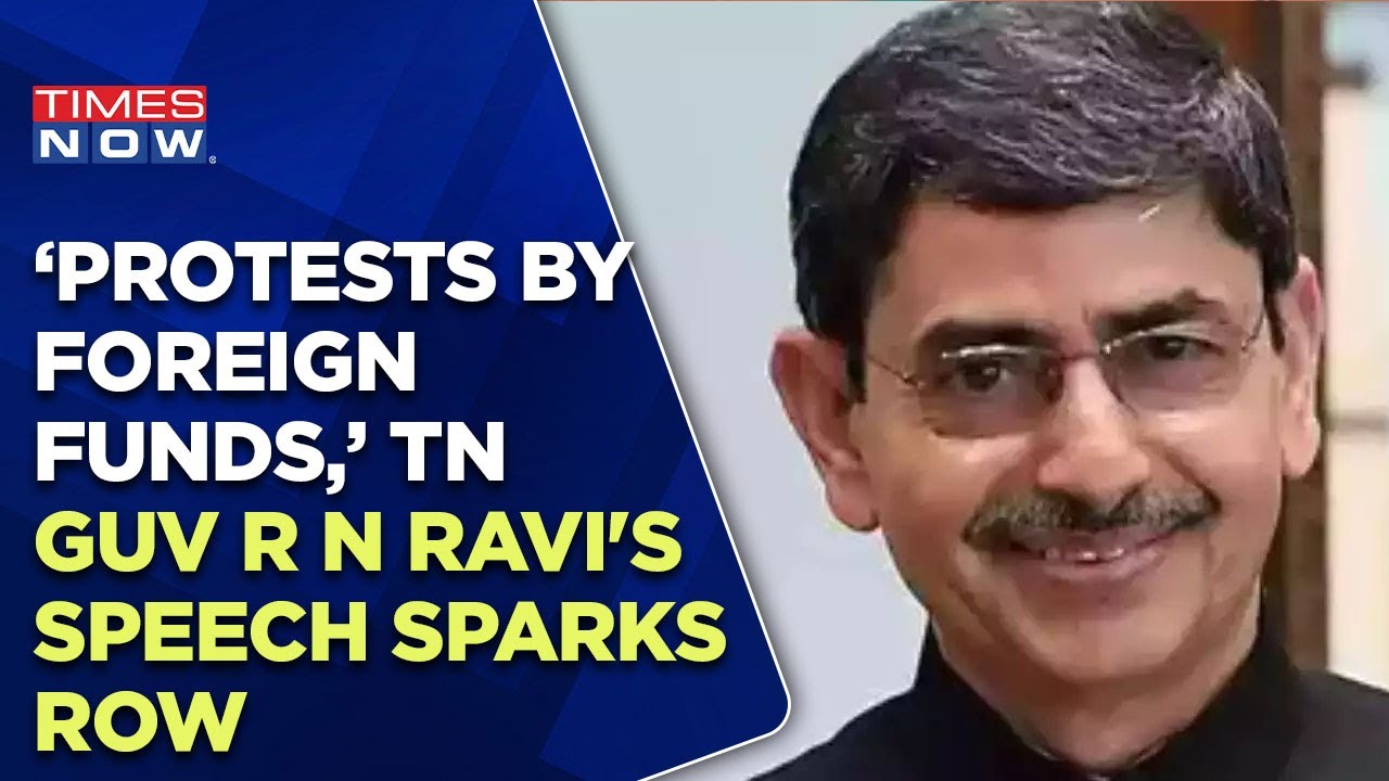 '2018 Protests Fuelled By Foreign Funds,' TN Governor R N Ravi's Speech Strokes Row | Times Now