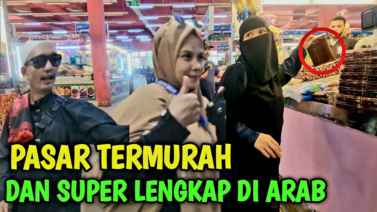PASAR TERMURAH DAN SUPER LENGKAP DI ARAB