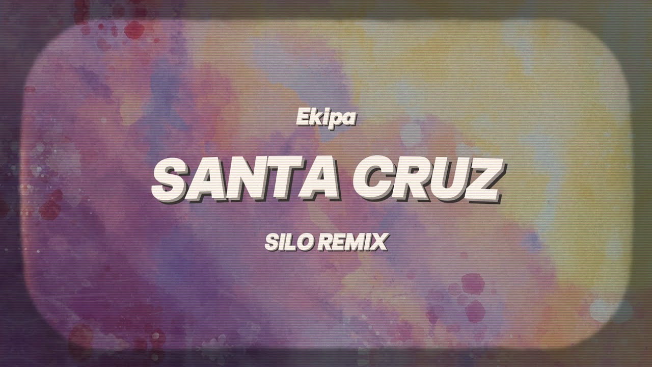 EKIPA - Santa Cruz (Silo Remix)