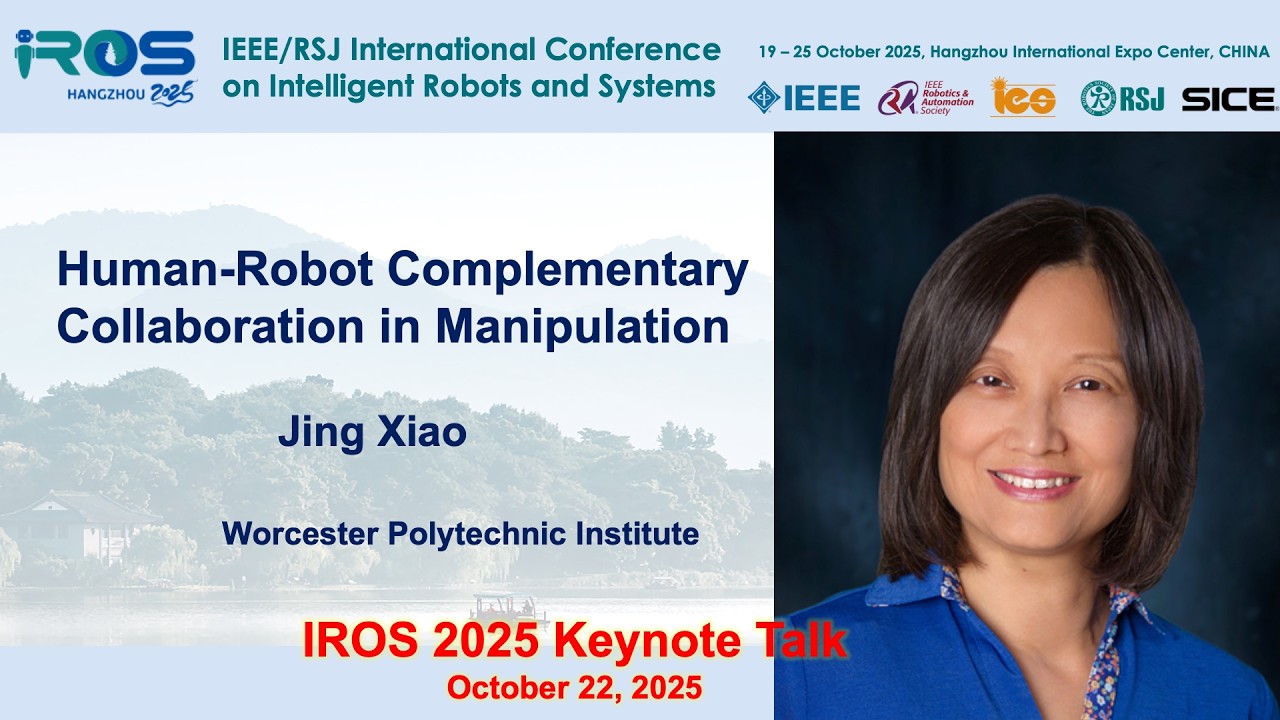 IROS 2025 Keynotes - Human Robot Interaction session:  Jing Xiao