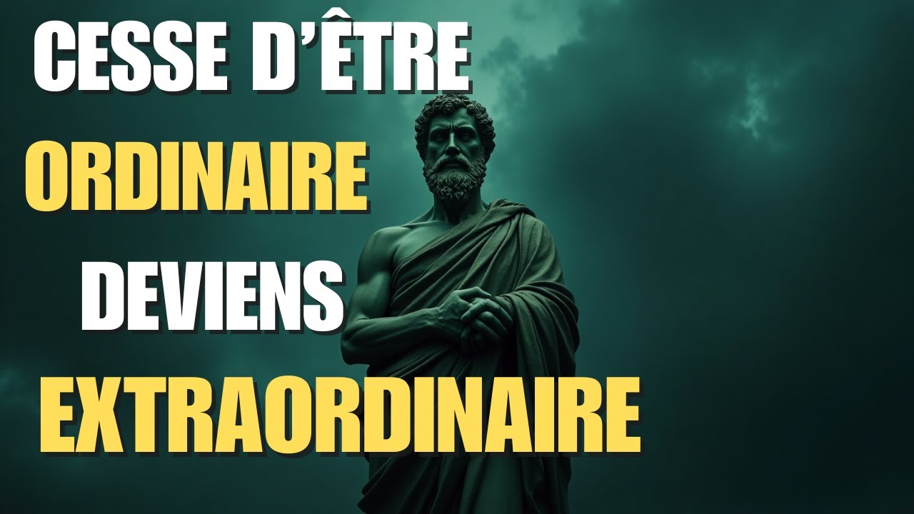 CESSEZ D’ÊTRE ORDINAIRE | LES 10 HABITUDES QUI FONT PEUR AU 99% | STOÏCISME PUR
