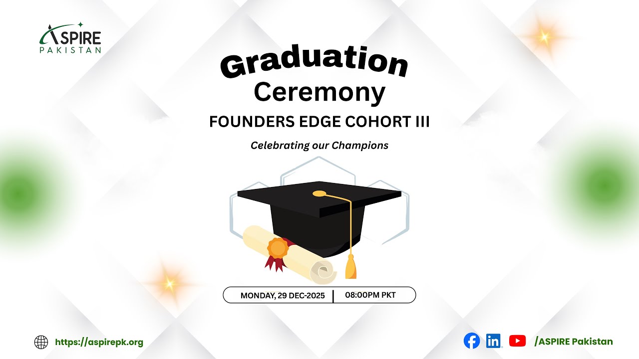 ASPIRE Pakistan Founders Edge Cohort III Graduation Ceremony 