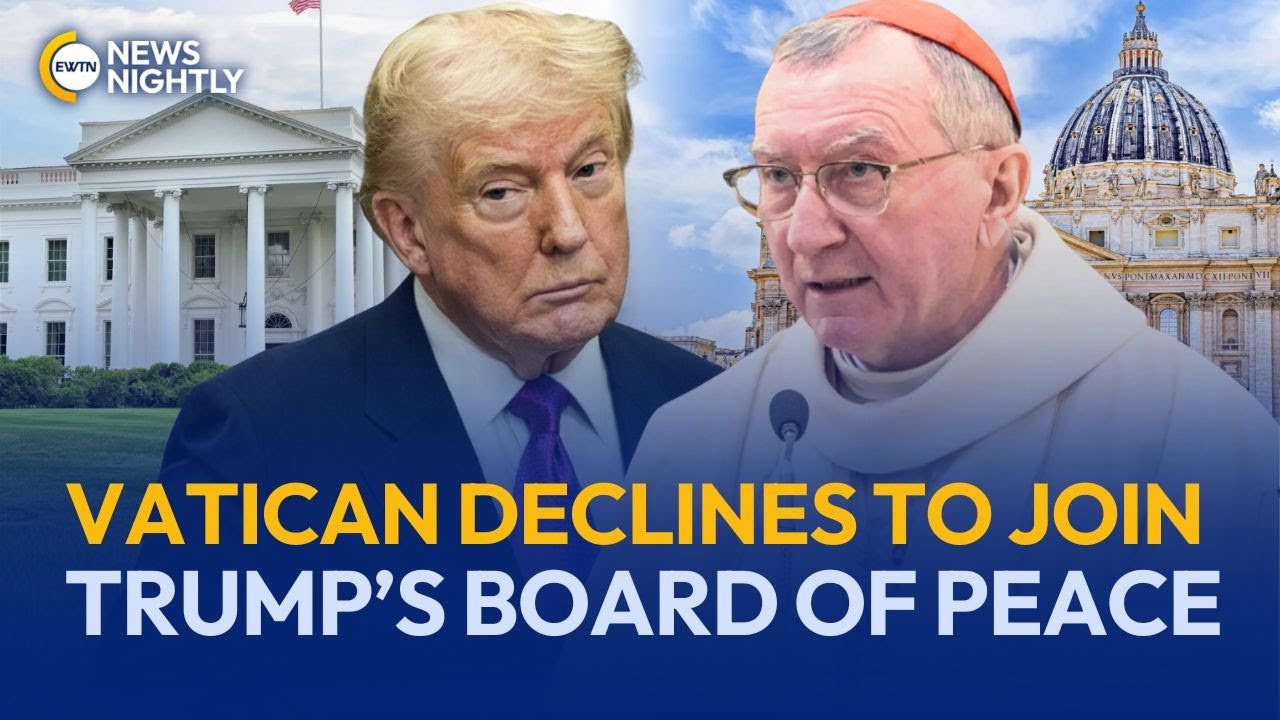 Vatican Declines to Join Trump&rsquo;s New &ldquo;Board of Peace&rdquo; | EWTN News Nightly