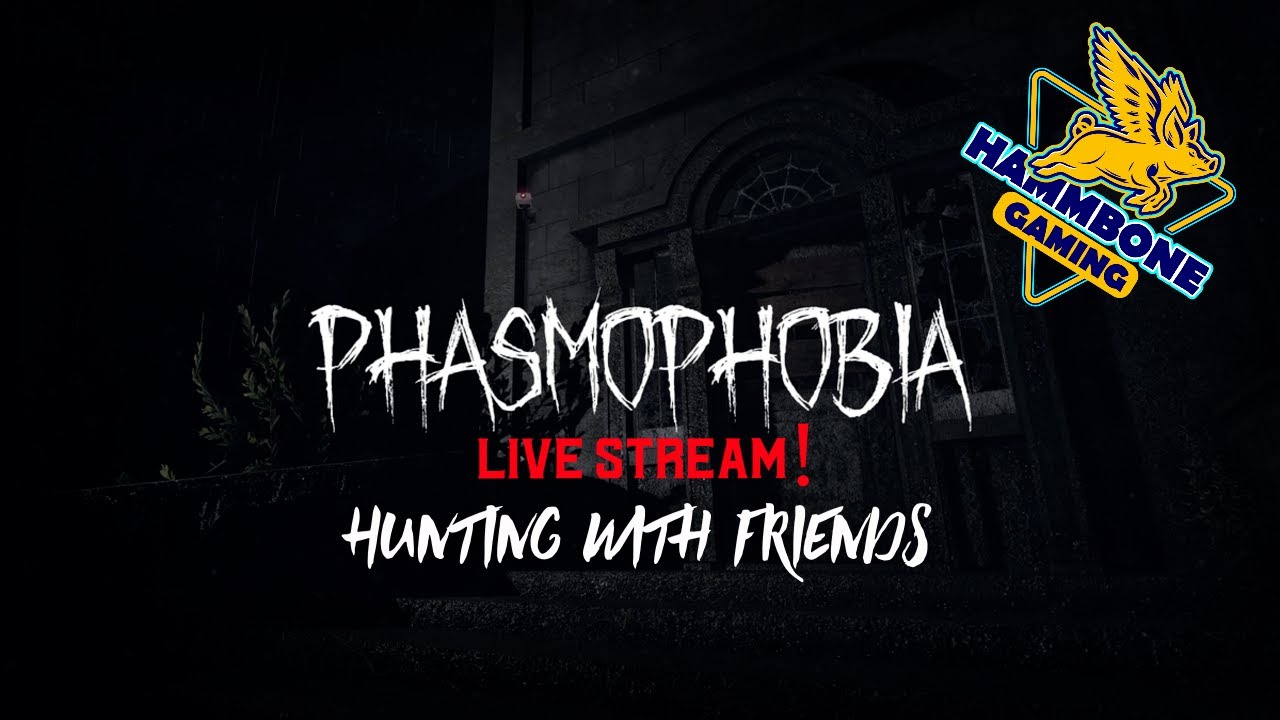 Phasmophobia: Hunting With friends!