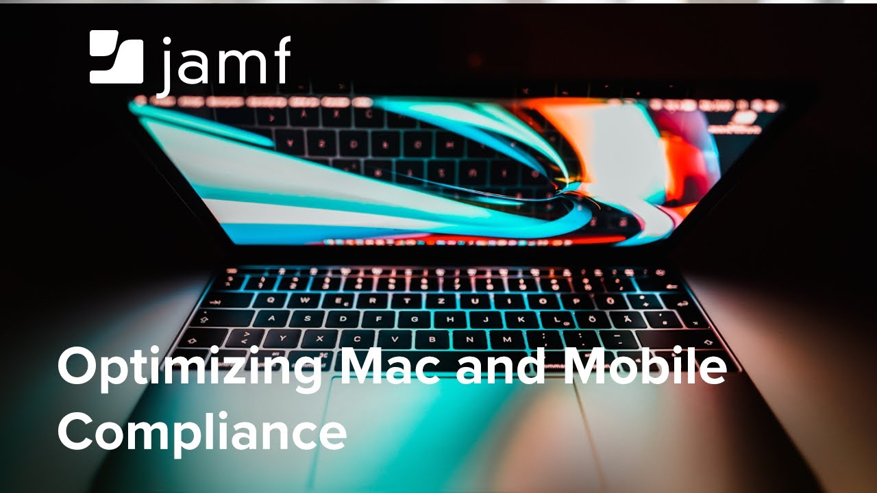 Optimizing Mac and Mobile Compliance