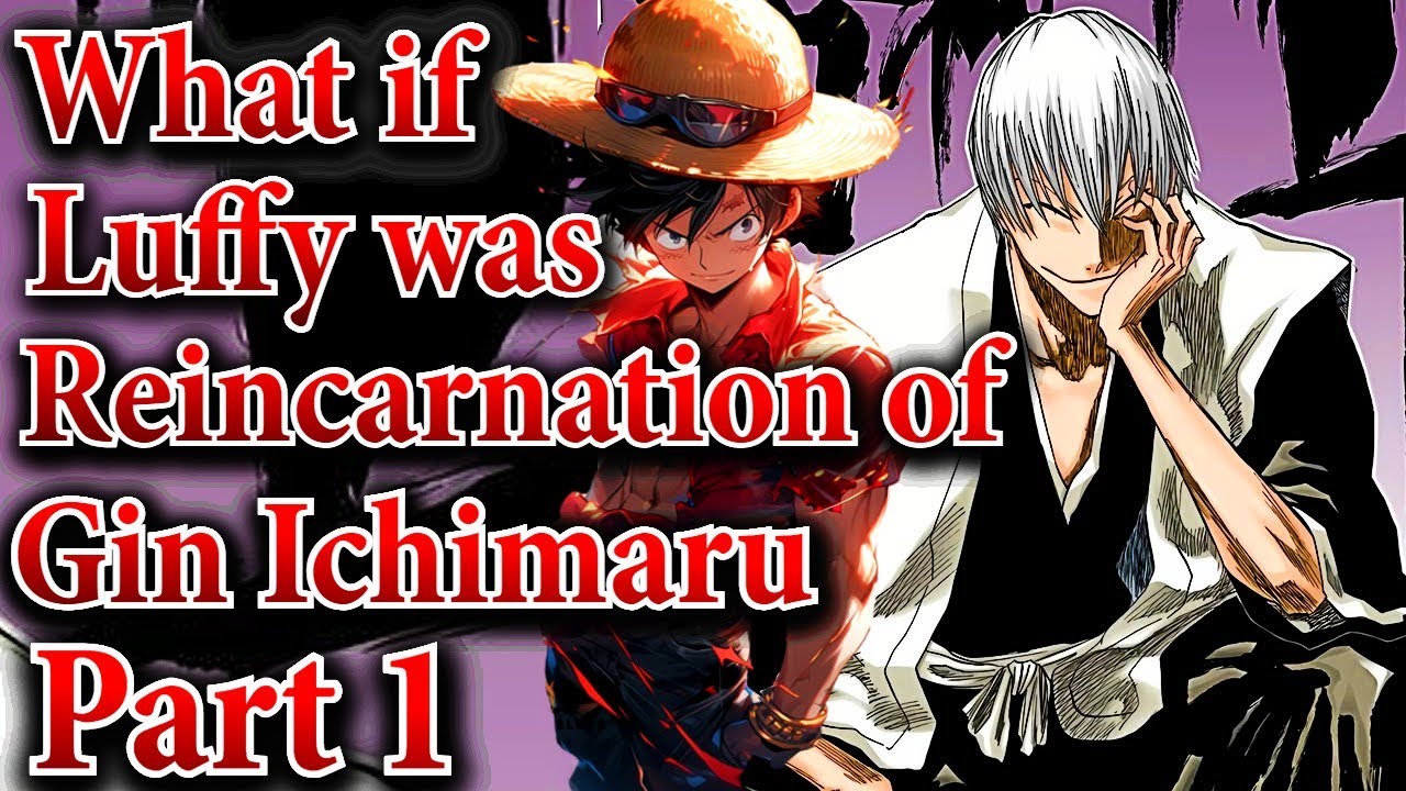 What if Luffy was Reincarnation of Gin Ichimaru | Part 1 | ft. @KZ-ur5gg