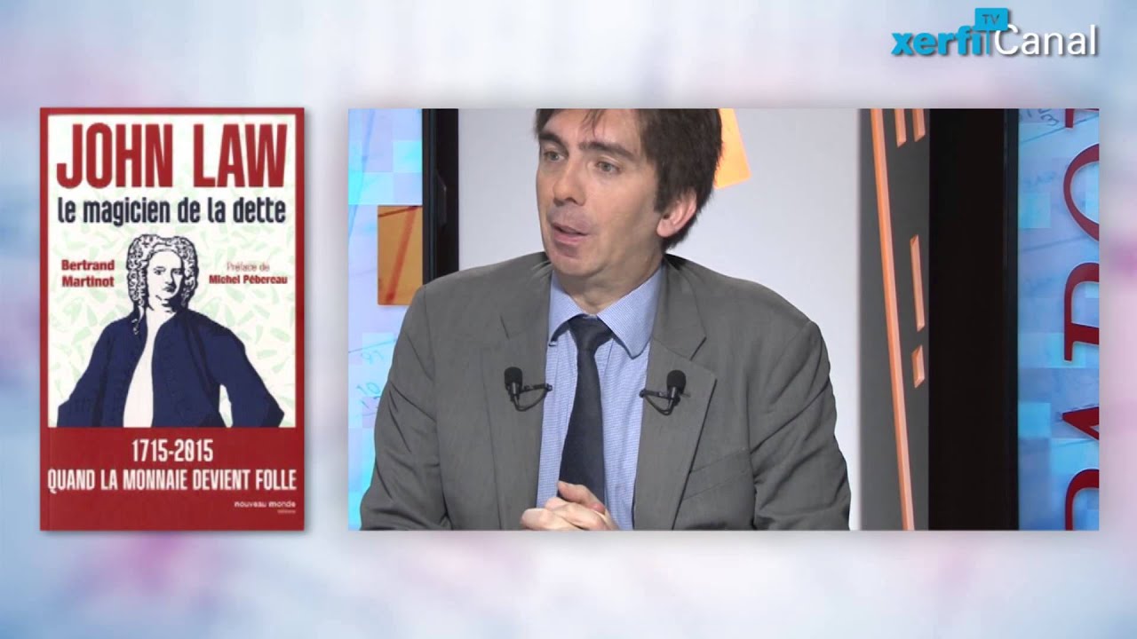 Bertrand Martinot, Xerfi Canal Transformer les dettes en monnaie : le génie de John Law