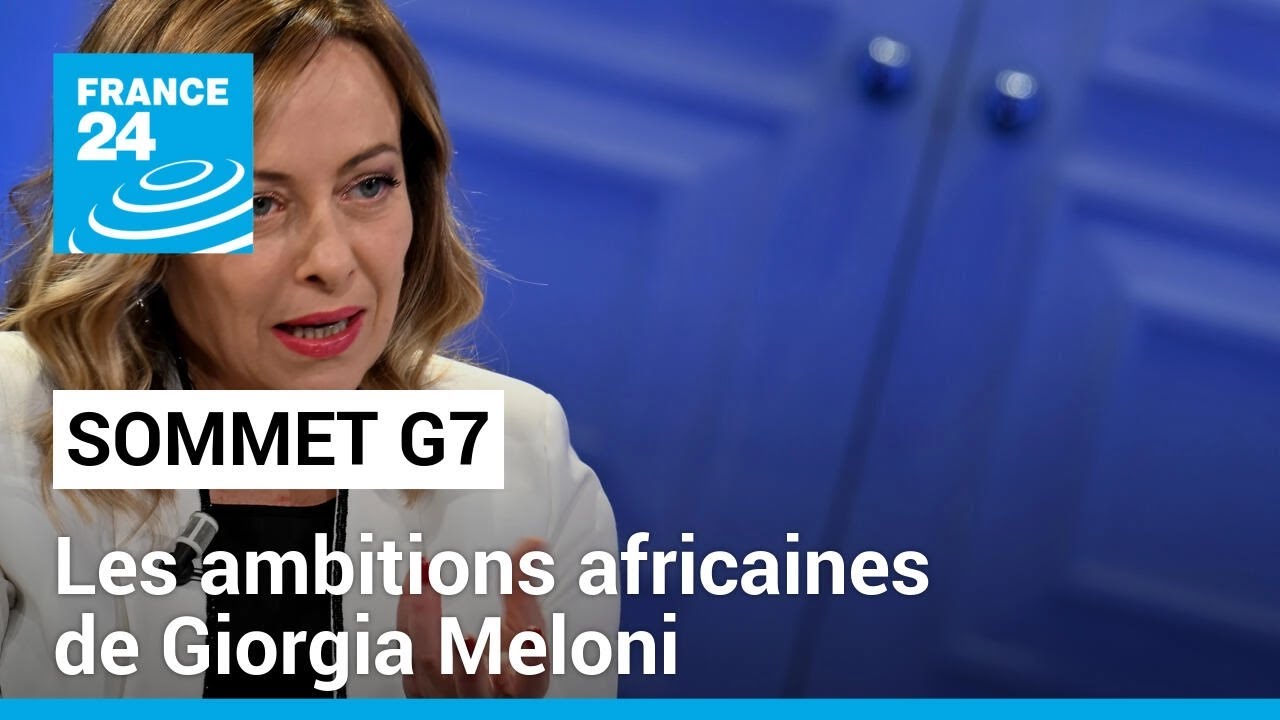 Sommet du G7 : les ambitions africaines de G. Meloni • FRANCE 24
