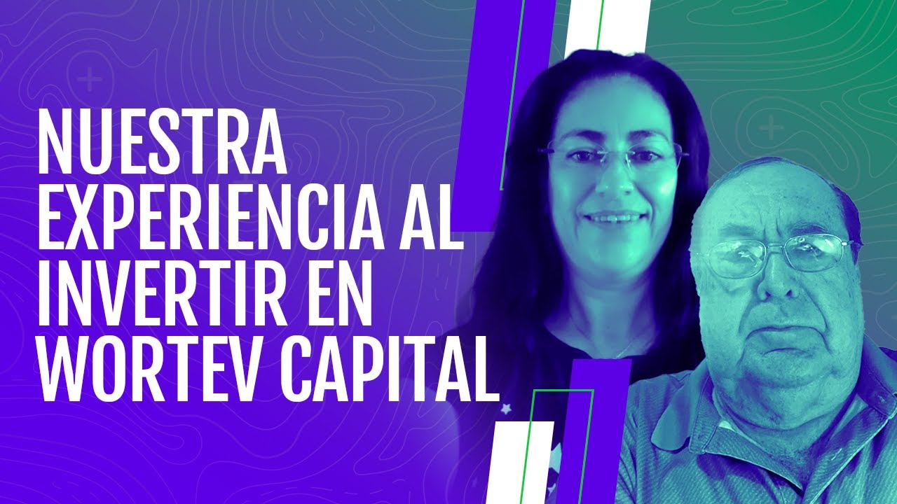 Nuestra experiencia al invertir en WORTEV CAPITAL 2022