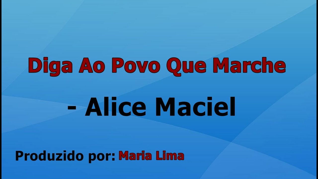 Diga Ao Povo Que Marche - Alice Maciel playback com letra