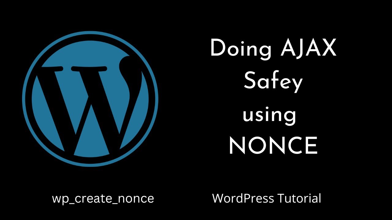 Secure AJAX Requests with Nonces in WordPress: How to Do It Safely? | wp_create_nonce() | WordPress