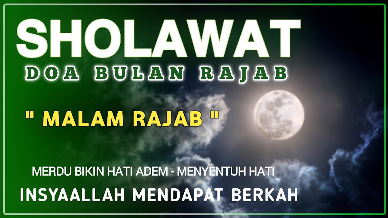 MERDUNYA SHOLAWAT BULAN RAJAB - DOA BULAN RAJAB, SAY'BAN DAN RAMADHAN