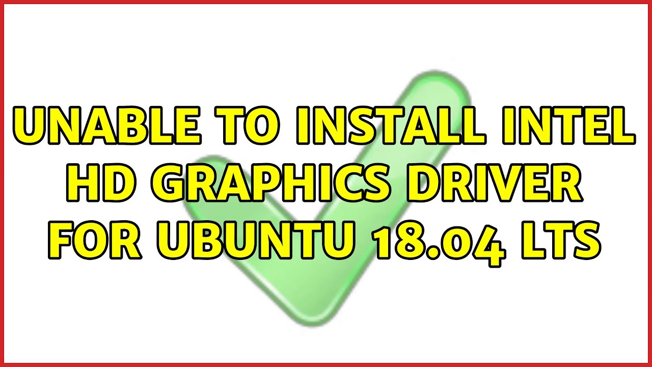 Ubuntu: Unable to install intel hd graphics driver for Ubuntu 18.04 LTS