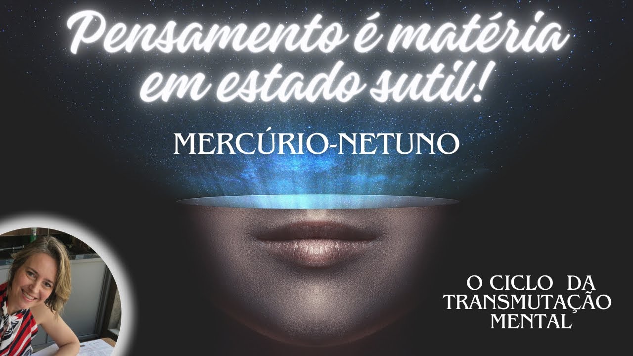 Mercúrio Netuno - O ciclo da transmutação mental