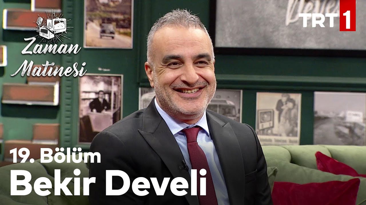 Zaman Matinesi 19. Bölüm - Bekir Develi