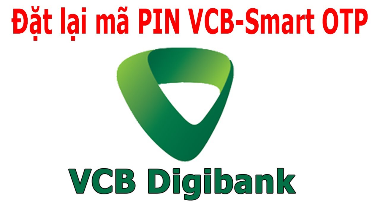 C&aacute;ch đặt lại m&atilde; Pin VCB-Smart Otp tr&ecirc;n VCB Digibank khi bị qu&ecirc;n